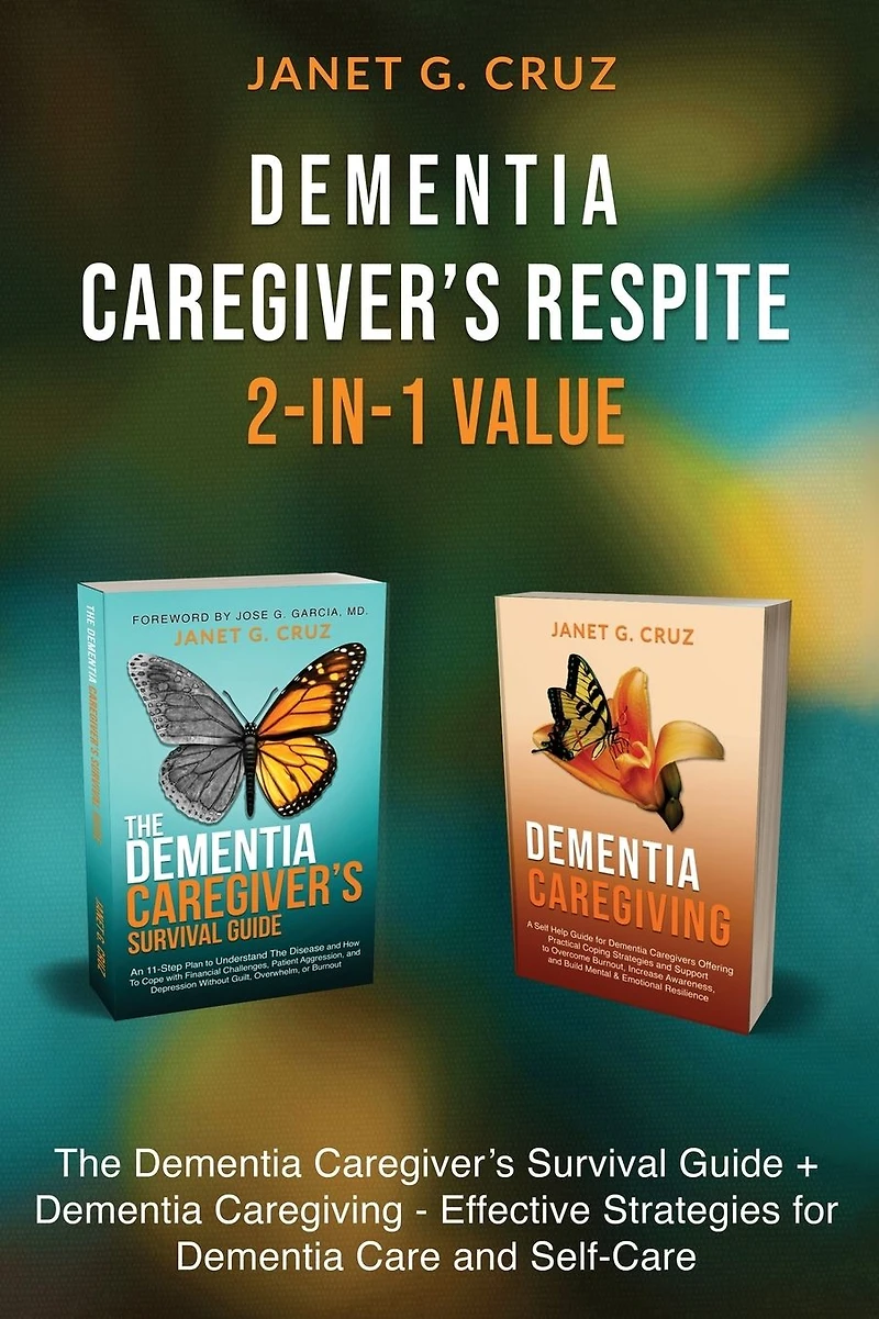 Dementia Caregiver's Respite 2-In-1 Value: The Survival Guide + Caregiver - Effective Strategies for Care and Self-Care