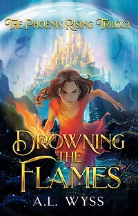 Drowning The Flames: Phoenix Rising Trilogy, Book 2