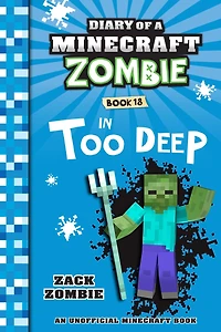 Diary of a Minecraft Zombie Book 18: Too Deep