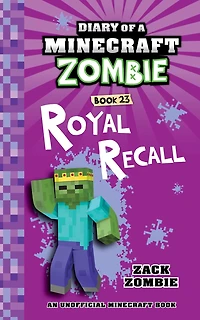 Diary of a Minecraft Zombie Book 23: Royal Recall