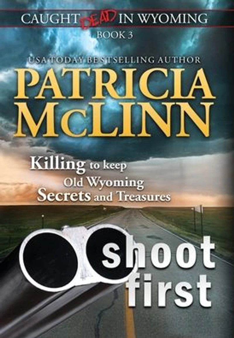 Shoot First (Caught Dead Wyoming, Book 3)