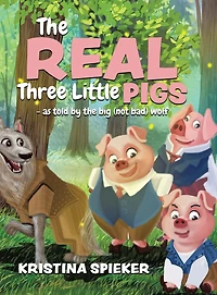The Real Three Little Pigs -as told by the big (not bad) wolf