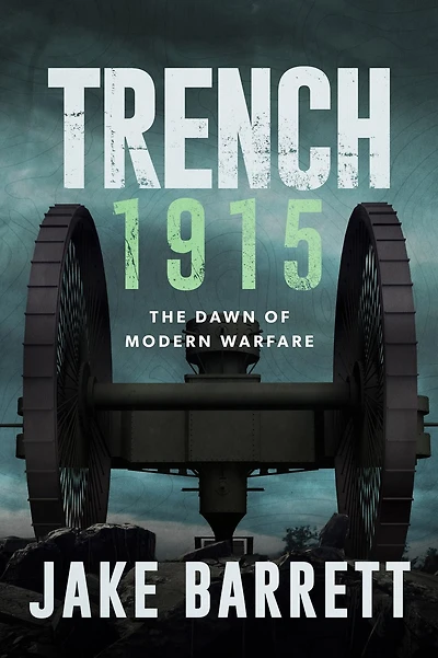 Trench 1915: The Dawn of Modern Warfare