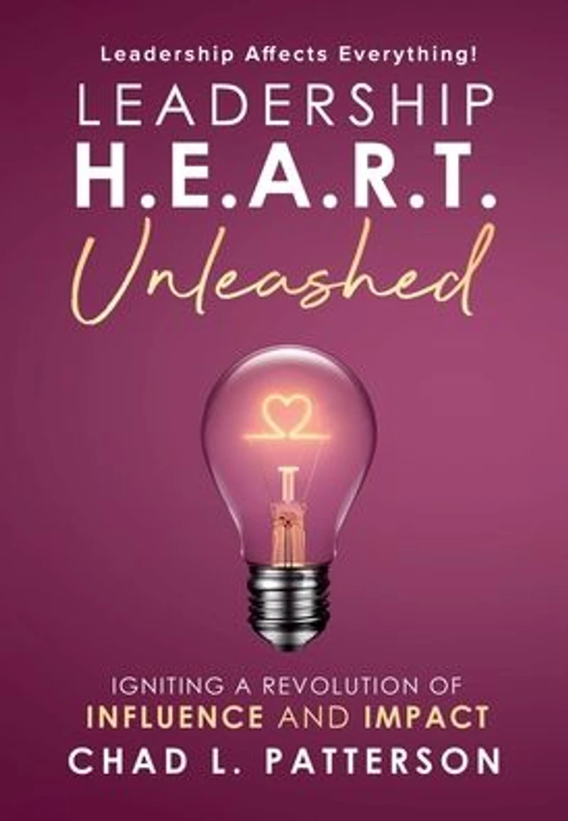 Leadership H.E.A.R.T. Unleashed: Igniting a Revolution of Influence and Impact