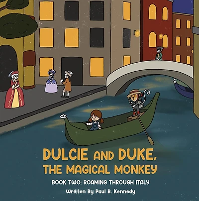 Dulcie and Duke, the Magical Monkey: Book Two: Roaming Through Italy