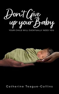 Don't Give Up Your Baby: child will eventually need you