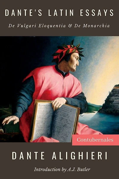 Dante's Latin Essays: De Vulgari Eloquentia & De Monarchia