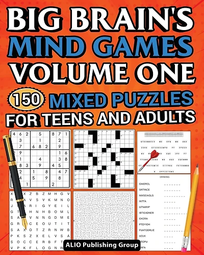 Big Brain's Mind Games Volume One 150 Mixed Puzzles for Teens and Adults: A Logic Games Brain Training Activity Book For Adults