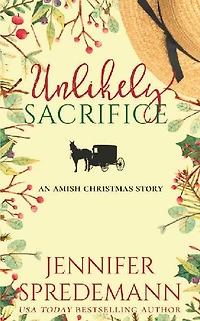 Unlikely Sacrifice: (An Amish Christmas Story)