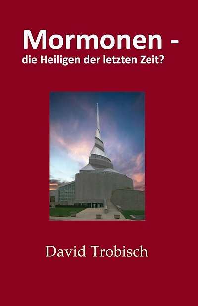 Mormonen - die heiligen der letzten Zeit?