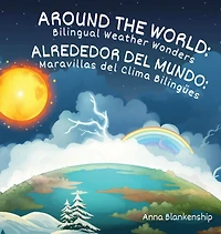 Around the World: Bilingual Weather Wonders / Alrededor del Mundo: Maravillas del Clima BilingÃ¯Â¿Â½es