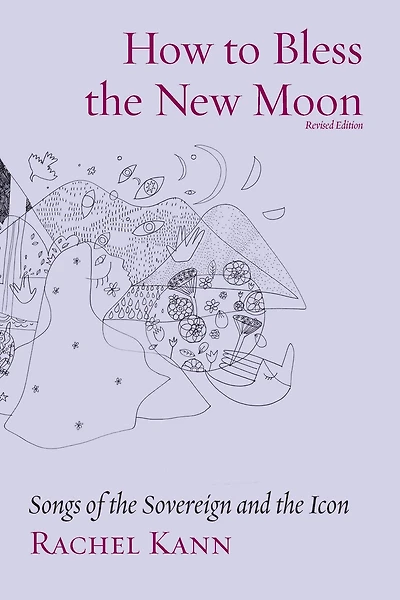 How to Bless the New Moon: Songs of Sovereign and Icon