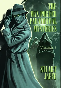 The Max Porter Paranormal Mysteries: Volume 3
