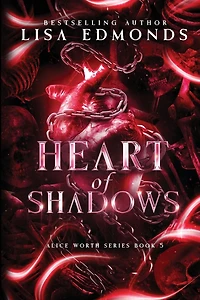 Heart of Shadows (Alice Worth Book 5): An Alice Worth Novel