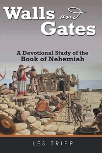 Walls And Gates: A Devotional Study of the Book Nehemiah