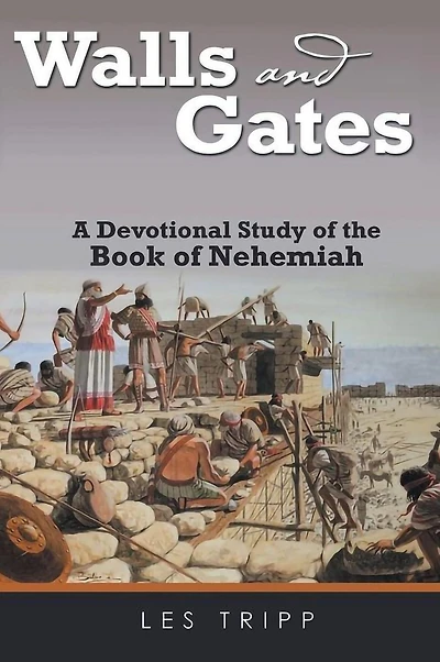 Walls And Gates: A Devotional Study of the Book Nehemiah