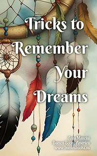 Tricks to remember your Dreams: Why you don't dreams and how dream again (The Art of Dreaming, #2)