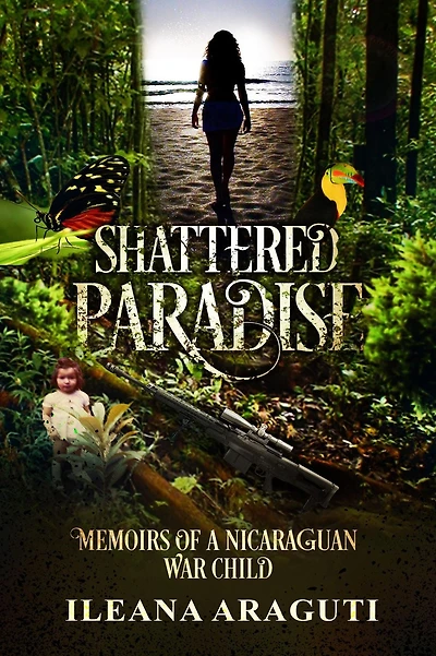Shattered Paradise: Memoirs of a Nicaraguan War Child