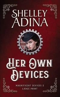 Her Own Devices (Magnificent Devices, #2)