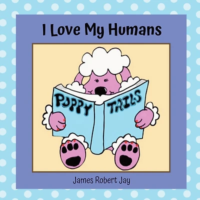 I Love My Humans: Poppy Tails