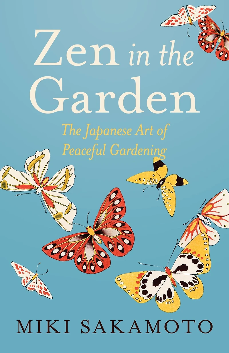 Zen The Garden: Japanese Art of Peaceful Gardening