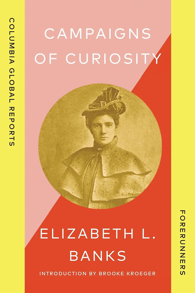 Campaigns of Curiosity: Journalistic Adventures an American Girl London