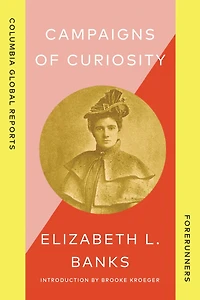 Campaigns of Curiosity: Journalistic Adventures an American Girl London
