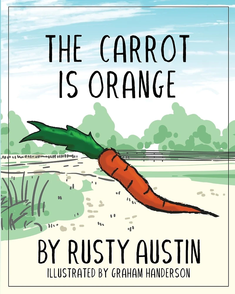 The Carrot Is Orange (Goofy Things by Rusty)