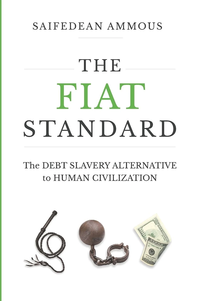 The Fiat Standard: Debt Slavery Alternative to Human Civilization