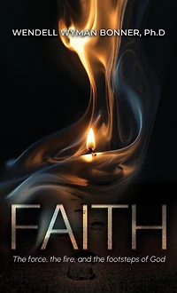 Faith: the Force, Fire and Footsteps of God