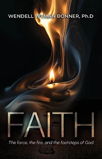 Faith: the Force, Fire and Footsteps of God
