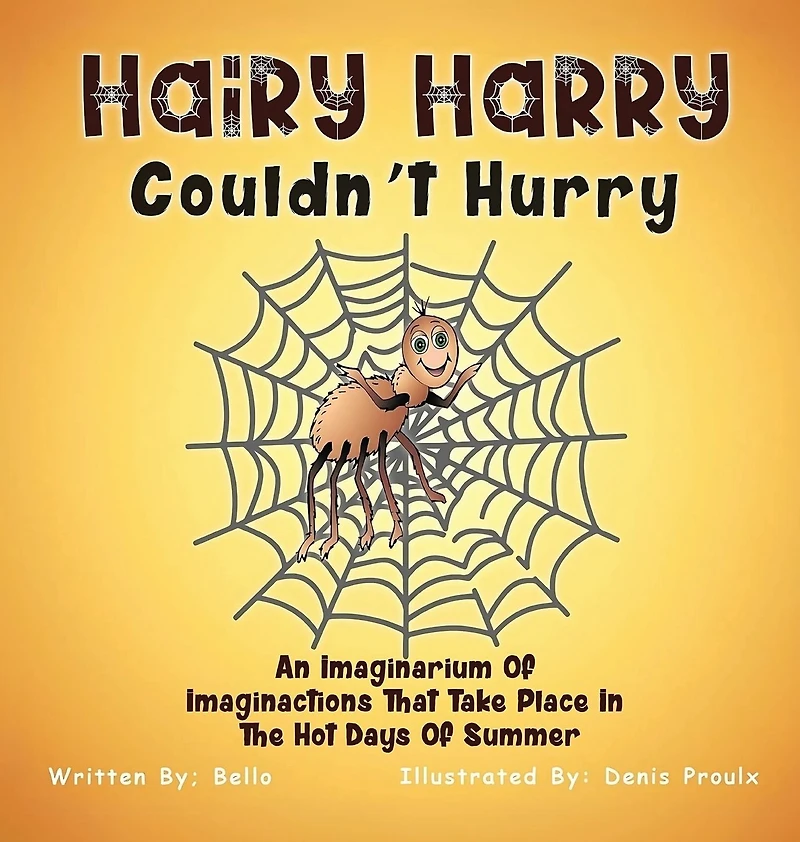 Hairy Harry Couldn't Hurry: An Imaginarium Of Imaginactions That Take Place The Hot Days Summer
