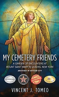 My Cemetery Friends: A Garden of Encounters at Mount Saint Mary Queens, New York