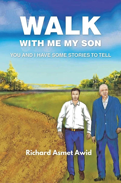 Walk With Me, My Son: You and I Have Some Stories to Tell