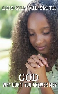 GOD, WHY DON'T YOU ANSWER ME?