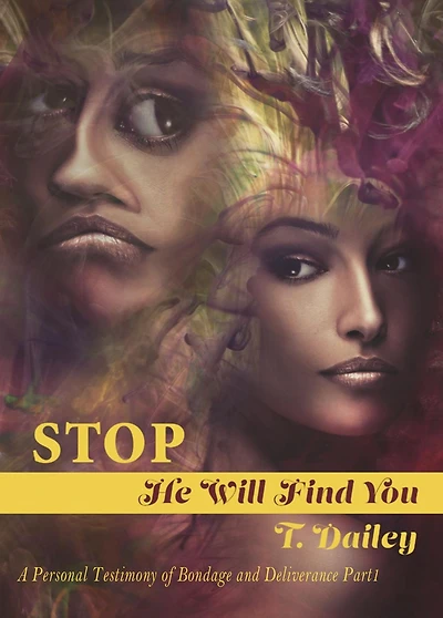 Stop He will Find you: A Personal Testimony of Bondage and Deliverance Part 1