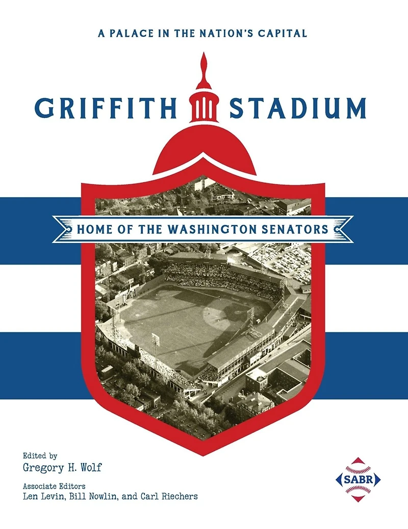 A Palace the Nation's Capital: Griffith Stadium, Home of Washington Senators