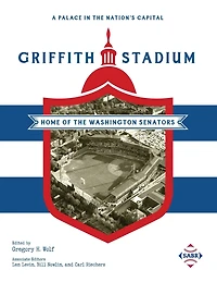 A Palace the Nation's Capital: Griffith Stadium, Home of Washington Senators