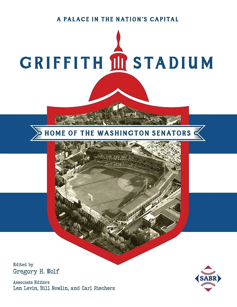 A Palace the Nation's Capital: Griffith Stadium, Home of Washington Senators