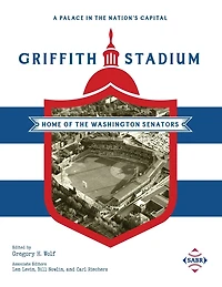 A Palace the Nation's Capital: Griffith Stadium, Home of Washington Senators