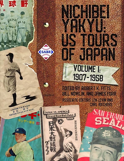 Nichibei Yakyu: US Tours of Japan, Volume 1, 1907 - 1958