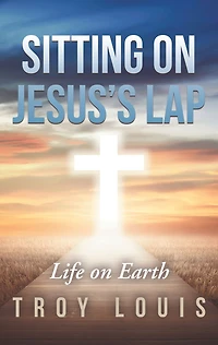 Sitting on Jesus'S Lap: Life Earth