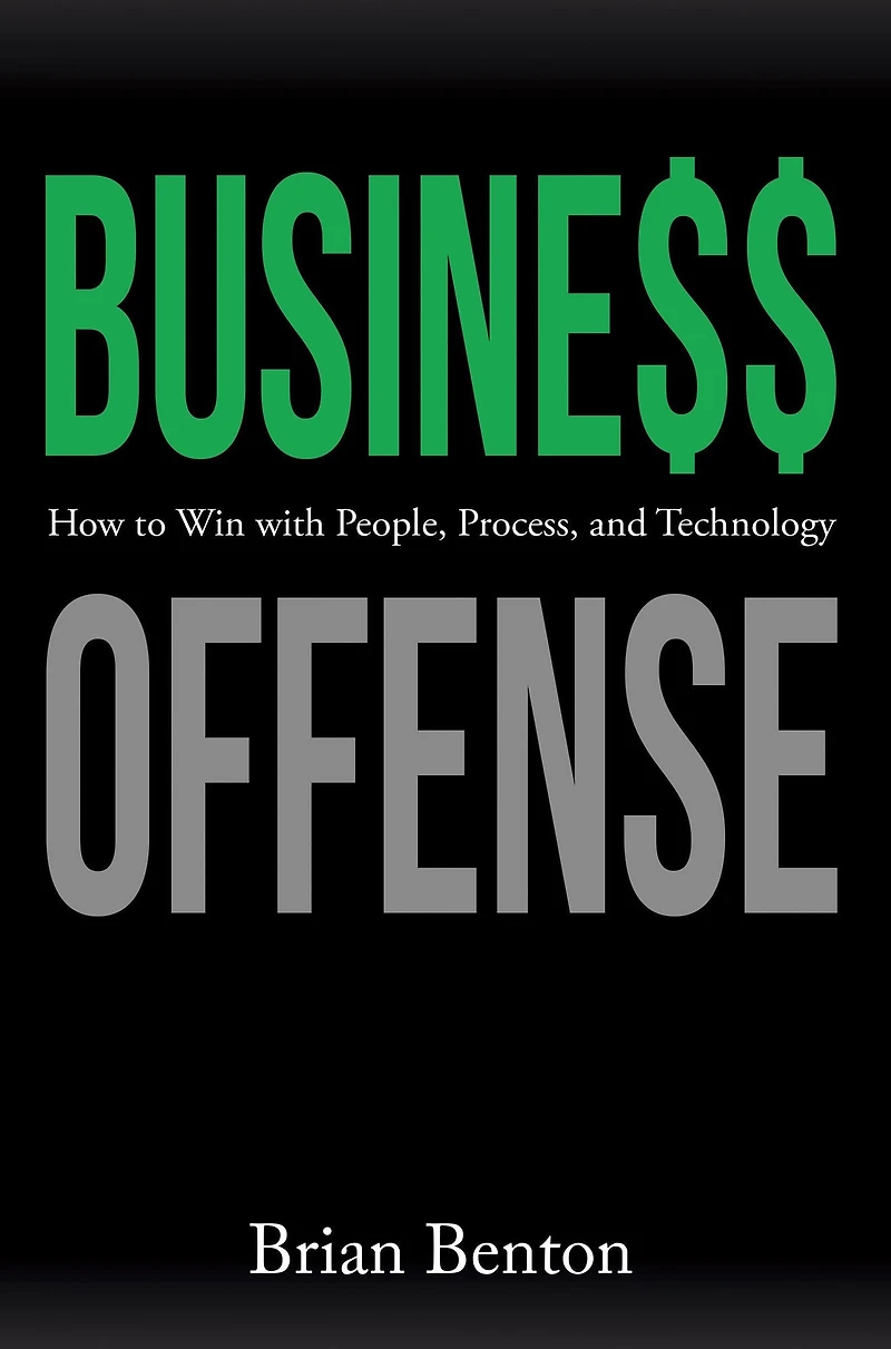 Business Offense: How to Win with People, Process, and Technology