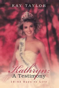 Kathryn: a Testimony: 10-42 Days to Live