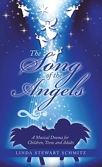 the Song of Angels: A Musical Drama for Children, Teens and Adults