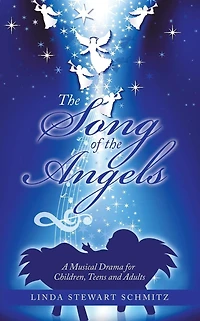 the Song of Angels: A Musical Drama for Children, Teens and Adults