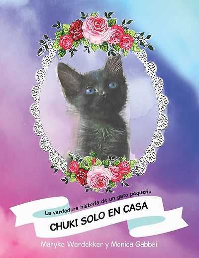Chuki Solo En Casa: La Verdadera Historia De Un Gato Pequeño