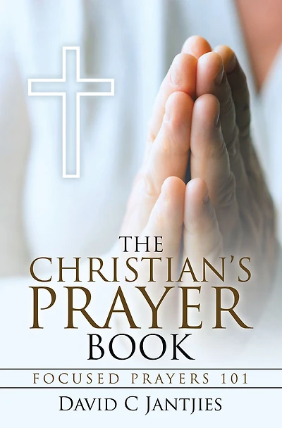The Christian's Prayer Book: Focused Prayers 101
