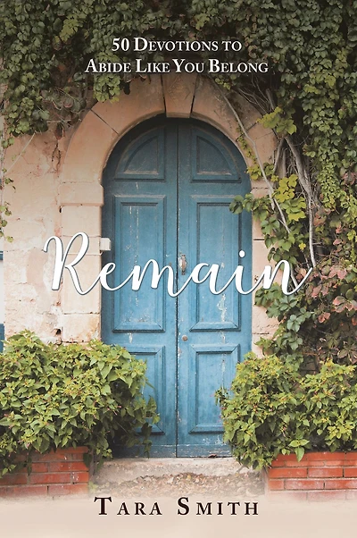 Remain: 50 Devotions to Abide Like You Belong