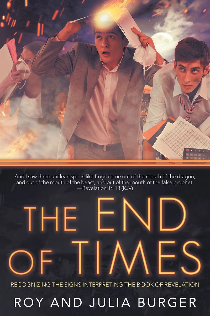 The End of Times: Recognizing the Signs Interpreting the Book of Revelation